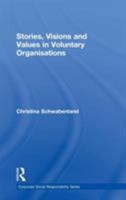 Stories, Visions and Values in Voluntary Organisations: Stories, Visions, And Values in Voluntary Organizations (Corporate Social Responsibility Series) ... (Corporate Social Responsibility Series) 1032837713 Book Cover