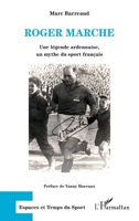 Roger Marche: Une légende ardennaise, un mythe du sport français (Espaces Et Temps Du Sport) (French Edition) 2343172684 Book Cover