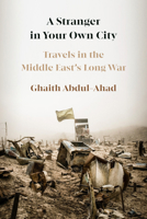 A Stranger in Your Own City: Travels in the Middle East's Long War 0593536886 Book Cover