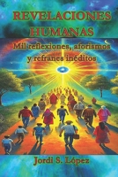 REVELACIONES HUMANAS: Mil reflexiones, aforismos y refranes inéditos (Spanish Edition) B0DT6F6FGL Book Cover