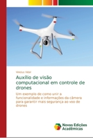Auxílio de visão computacional em controle de drones: Um exemplo de como unir a funcionalidade e informações da câmera para garantir mais segurança ao voo de drones 6139671698 Book Cover