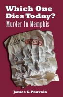 Which One Dies Today? Murder In Memphis 0983410925 Book Cover