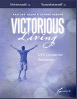 Victorious Living: DVD Companion Workbook 1979380406 Book Cover