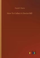 How to Collect a Doctor Bill 0469370181 Book Cover
