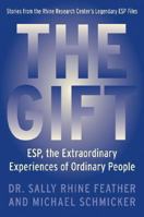 The Gift: Extraordinary Experiences of Ordinary People 0312329199 Book Cover