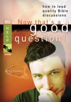 Now That's a Good Question: How to Lead Quality Bible Discussions 0784720746 Book Cover