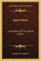 Janet Ward: A Daughter of the Manse 0548633800 Book Cover