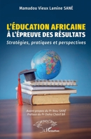 L’éducation africaine à l’épreuve des résultats: Stratégies, pratiques et perspectives (French Edition) 2336584182 Book Cover