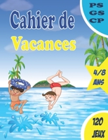 Cahier de Vacances: live de jeux pour enfants , 120 jeux Labyrinthes, mots mêlés,sudoku Jeux des différences Trouver le bon chemin Coloriage, Maths Point par point et plus B089266W29 Book Cover