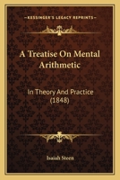 A Treatise On Mental Arithmetic, In Theory And Practice 102257258X Book Cover