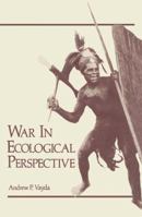 War in Ecological Perspective: Persistence, Change, and Adaptive Processes in Three Oceanian Societies 1468421956 Book Cover