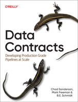 Data Contracts: Developing Production Grade Pipelines at Scale 109815763X Book Cover