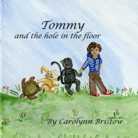 Tommy and the hole in the floor: Tommy and the land down under B08DSNCZVT Book Cover