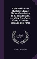 A Naturalist in the Magdalen Islands: Giving a Description of the Islands and a List of the Birds Taken There, with Other Ornithological Notes 0548879214 Book Cover