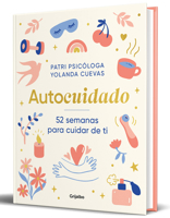Autocuidado / Self-Care: 52 Weeks to Take Care of Yourself (Spanish Edition) 8425369134 Book Cover