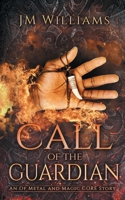 Call of the Guardian: An Of Metal and Magic CORE Story B0B36MR5TG Book Cover