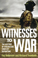 Witnesses to War: The History of Australian Conflict Reporting 0522856446 Book Cover