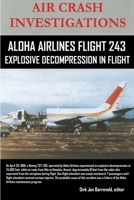 AIR CRASH INVESTIGATIONS-ALOHA AIRLINES FLIGHT 243-Explosive Decompression in Flight 0359753949 Book Cover