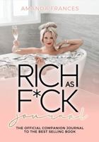 Rich As F*ck Journal: The Companion to the Best Selling Book 1735375136 Book Cover