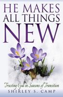 He Makes All Things New: Trusting God in Seasons of Transition 1974165132 Book Cover