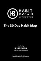 The 30 Day Habit Map: To Build The Person We Must Build Their Habits 1795899085 Book Cover