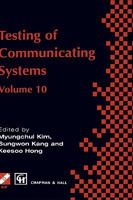 Testing of Communicating Systems: IFIP TC6 10th International Workshop on Testing of Communicating Systems, 8-10 September 1997, Cheju Island, Korea 1475767013 Book Cover