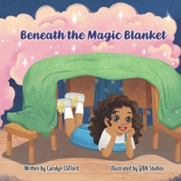 Beneath the Magic Blanket: A fun imaginary book about self discovery B0GHPL1872 Book Cover