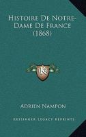 Histoire De Notre-Dame De France (1868) 1271258145 Book Cover