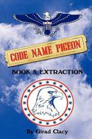 Code Name Pigeon: Book 5: Extraction 1440130728 Book Cover