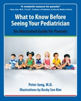 What to Know Before Seeing Your Pediatrician: An Illustrated Guide for Parents 1578266068 Book Cover