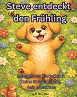 Steve entdeckt den Frühling: Interaktives Kinderbuch. Deine Entscheidung. Dein Abenteuer (German Edition) B0GZJFDPQK Book Cover