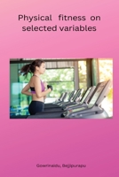 Physical fitness on selected variables 5695316537 Book Cover