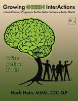 Growing GREEN InterActions—Wise Action Tools: A Social Literacy Program to Be Our Better Selves in a Better World 0965987825 Book Cover