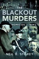 The Blackout Murders: Homicide in WW2 1399071025 Book Cover