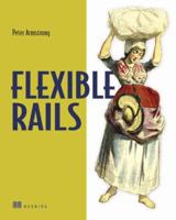 Flexible Rails: Flex 3 on Rails 2 1933988509 Book Cover