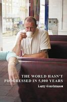 The World Hasn't Progressed in 5,000 Years 1452037108 Book Cover