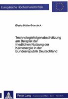 Technologiefolgenabschaetzung Am Beispiel Der Friedlichen Nutzung Der Kernenergie in Der Bundesrepublik Deutschland 3820400044 Book Cover