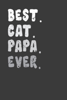 Best. Cat. Papa. Ever.: Perfect Notebook For Best Cat Papa Ever. Cute Cream Paper 6*9 Inch With 100 Pages Notebook For Writing Daily Routine, Journal and Hand Note 1708079513 Book Cover