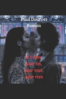 Je t'aime, pour toi, pour tout, pour rien: Femme, femme avant tout (French Edition) B0GV35R6MH Book Cover