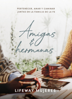 Amigas y hermanas: Estudio bíblico: Pertenecer, amar y caminar juntas en la familia de la fe (Spanish Edition) B0GZ93CLHM Book Cover