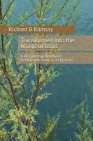 Transformed Into the Image of Jesus: A Discipleship Workbook to Help You Grow as a Christian B0G23MYLPZ Book Cover