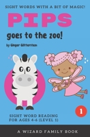 Pips Goes to the Zoo!: Sight Word Reading for Ages 4-6 (Level 1): A Wizard Family Book 107311290X Book Cover