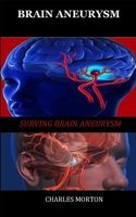 BRAIN ANEURYSM: Surviving Aneurysm B097X72DQM Book Cover