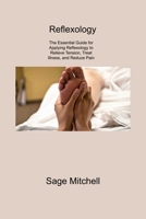 Reflexology 2: The Essential Guide for Applying Reflexology to Relieve Tension, Treat Illness, and Reduce Pain 1806310694 Book Cover