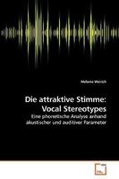 Die attraktive Stimme: Vocal Stereotypes: Eine phonetische Analyse anhand akustischer und auditiver Parameter 3639251393 Book Cover