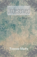 Undeserved - Book 3 B0CSXRKR47 Book Cover