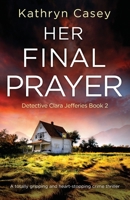 Her Final Prayer: A totally gripping and heart-stopping crime thriller (Detective Clara Jefferies) 1800190360 Book Cover