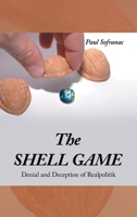 The SHELL GAME: Denial and Deception of Realpolitik B0FWCFMS17 Book Cover