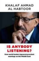 Is Anybody Listening?: How World Leaders Ignored Prescient Warnings on the Middle East 0993584527 Book Cover