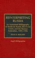 Reinterpreting Russia: An Annotated Bibliography of Books on Russia, the Soviet Union and the Russian Foundation, 1991-96 (Magill Bibliographies) 0810832984 Book Cover